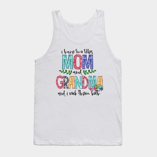 I Have Two Titles Mom and Grandma Mother's Day Gift 1 Tank Top